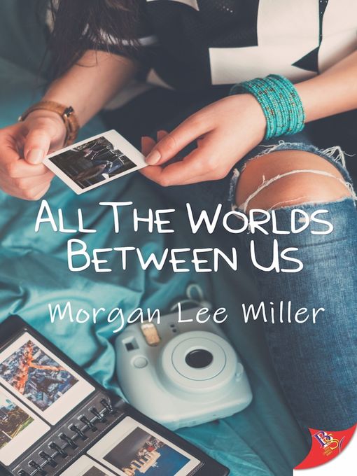 Title details for All the Worlds Between Us by Morgan Lee Miller - Available